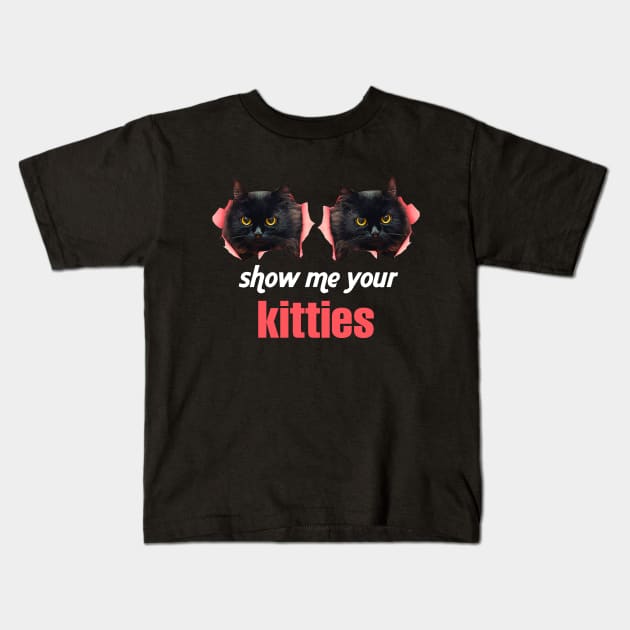 SHOW ME YOUR KITTIES BLACKCAT Kids T-Shirt by VinitaHilliard